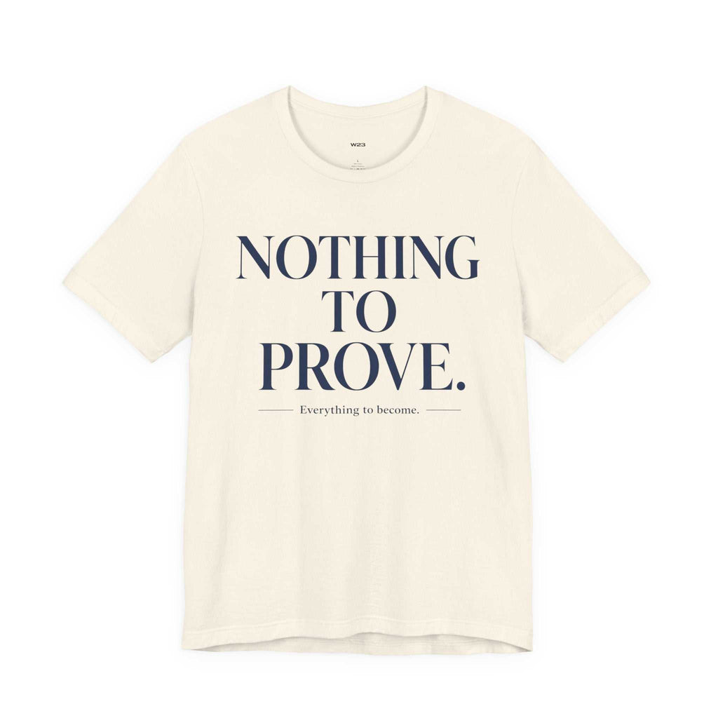 Nothing To Prove Tee — SEEN: Unmasked Collection