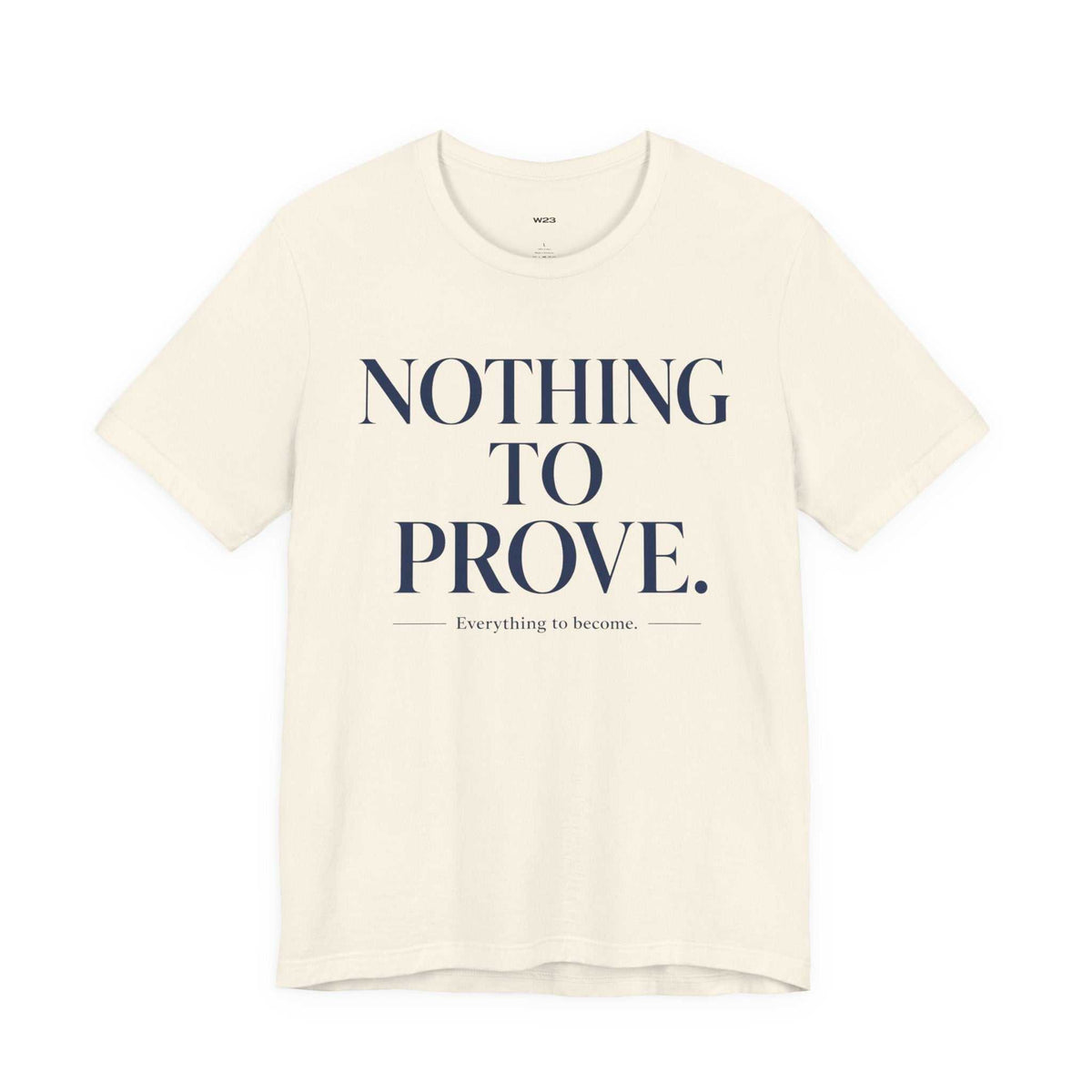 Nothing To Prove Tee — SEEN: Unmasked Collection