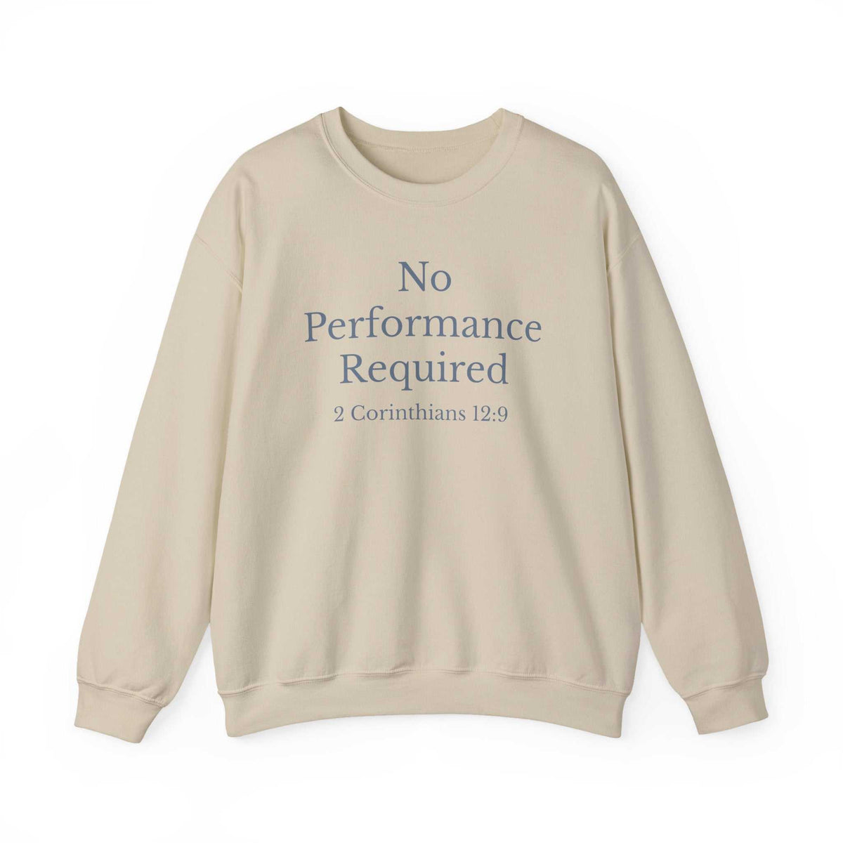 No Performance Required Sweatshirt — 2 Corinthians 12:9 Christian Crewneck