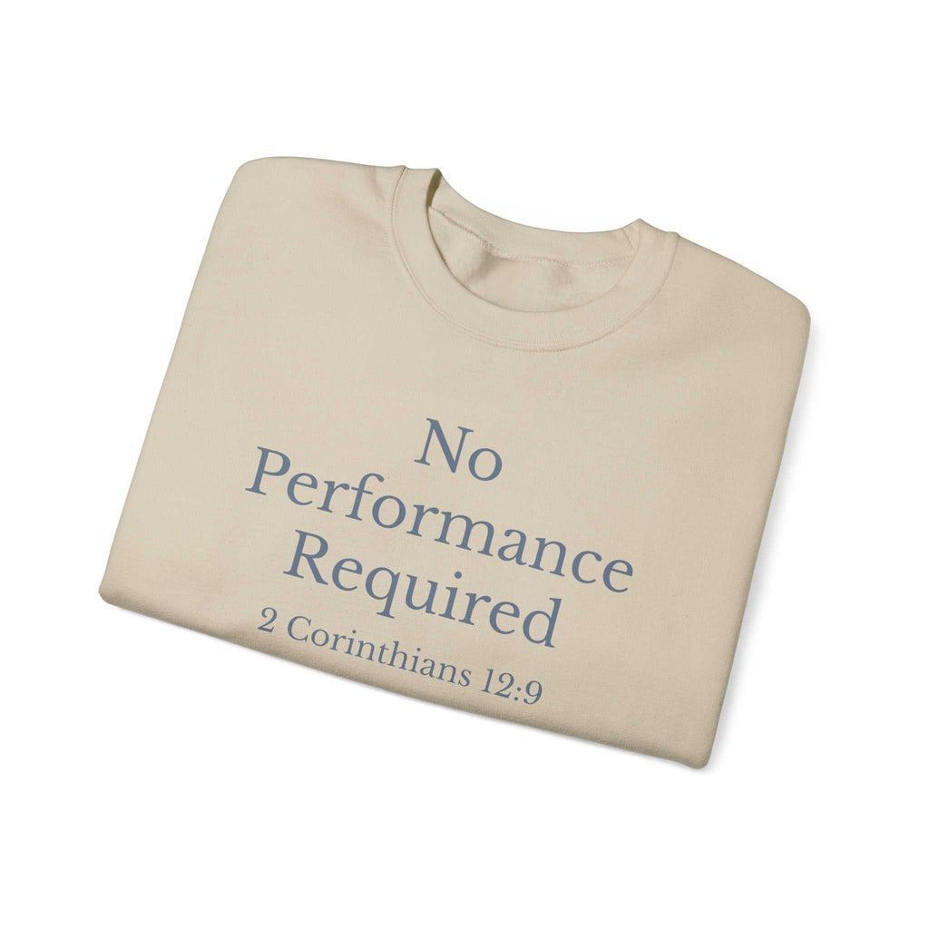 No Performance Required Sweatshirt — 2 Corinthians 12:9 Christian Crewneck